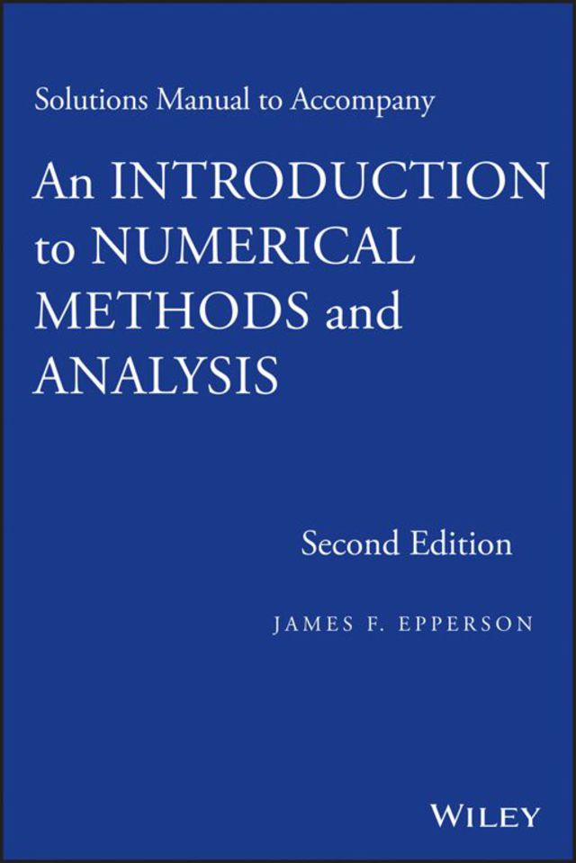 Solutions Manual to Accompany an Introduction to Numerical Methods and Analysis