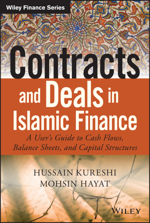 Cover image for book Contracts and Deals in Islamic Finance: A User?s Guide to Cash Flows, Balance Sheets, and Capital Structures