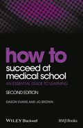 How to Succeed at Medical School: An Essential Guide to Learning - Dason Evans, Jo Brown