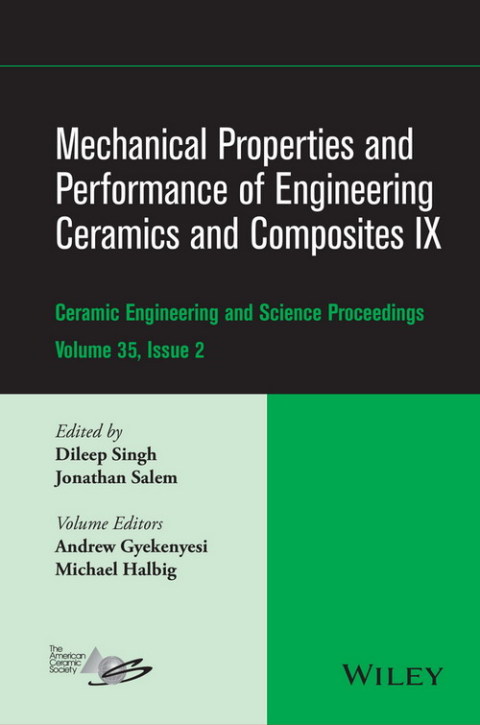 Mechanical Properties and Performance of Engineering Ceramics and Composites IX: Ceramic Engineering and Science Proceedings, Volume 35, Issue 2 