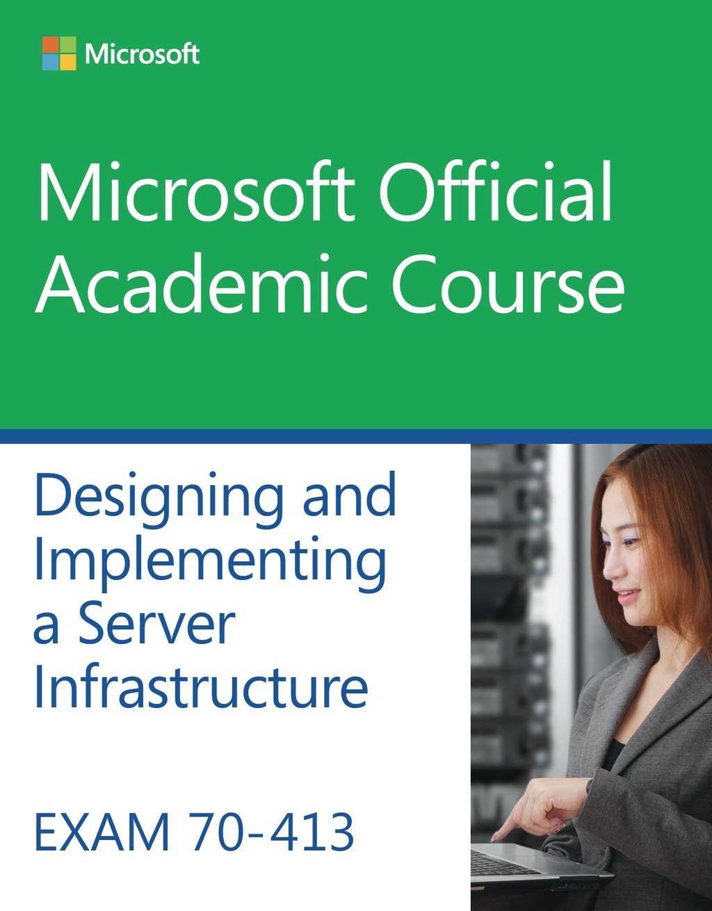 Academic course. Microsoft Official Academic course Exam 70-413 Designing and implementing a Server infrastructure pdf. Microsoft Official.