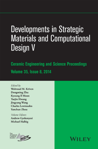 Developments in Strategic Materials and Computational Design V: A Collection of Papers Presented at the 38th International Conference on Advanced Ceramics and Composites, January 27-31, 2014, Daytona Beach, Florida