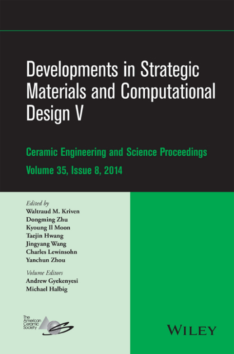 Developments in Strategic Materials and Computational Design V: A Collection of Papers Presented at the 38th International Conference on Advanced Ceramics and Composites, January 27-31, 2014, Daytona Beach, Florida 
