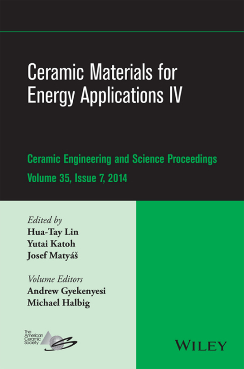 Ceramic Materials for Energy Applications IV: A Collection of Papers Presented at the 38th International Conference on Advanced Ceramics and Composites, January 27-31, 2014, Daytona Beach, FL 