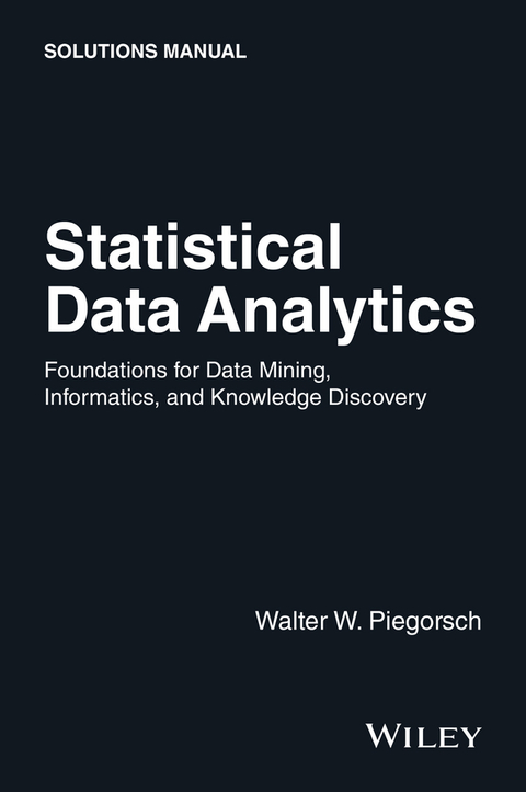 Cover image for book Statistical Data Analytics: Foundations for Data Mining, Informatics, and Knowledge Discovery, Solutions Manual