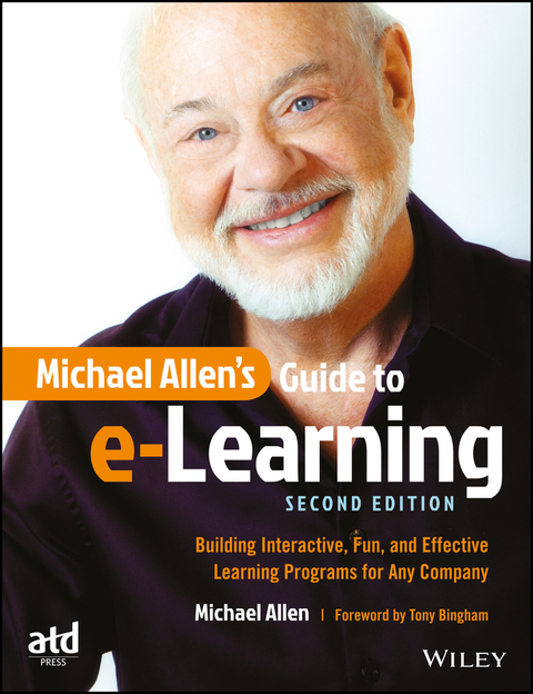 Michael Allen's Guide to e-Learning: Building Interactive, Fun, and Effective Learning Programs for Any Company 