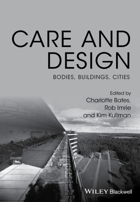 Care and Design: Bodies, Buildings, Cities 