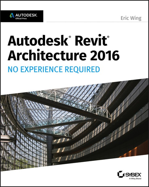 Cover image for book Autodesk Revit Architecture 2016 No Experience Required: Autodesk Official Press