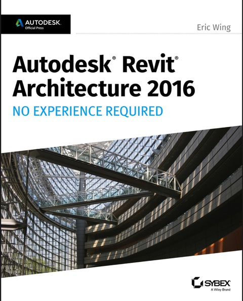Cover image for book Autodesk Revit Architecture 2016 No Experience Required: Autodesk Official Press