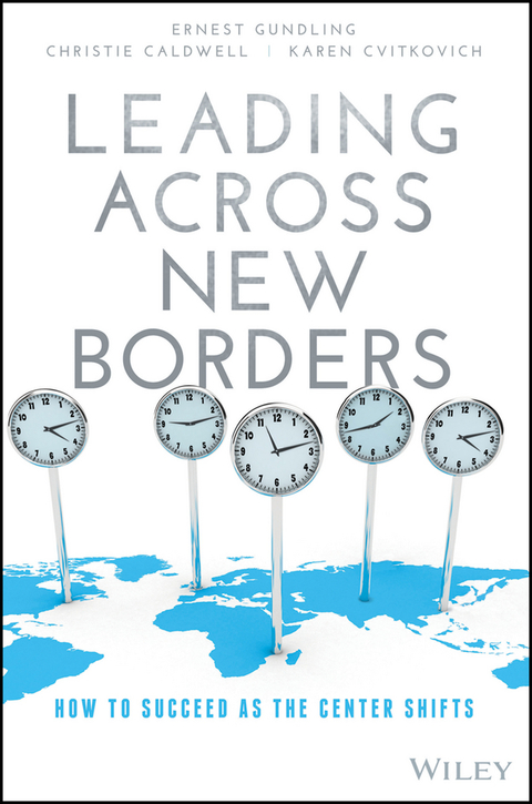 Cover image for book Leading Across New Borders: How to Succeed as the Center Shifts