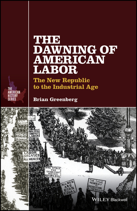 The Dawning of American Labor: The New Republic to the Industrial Age 