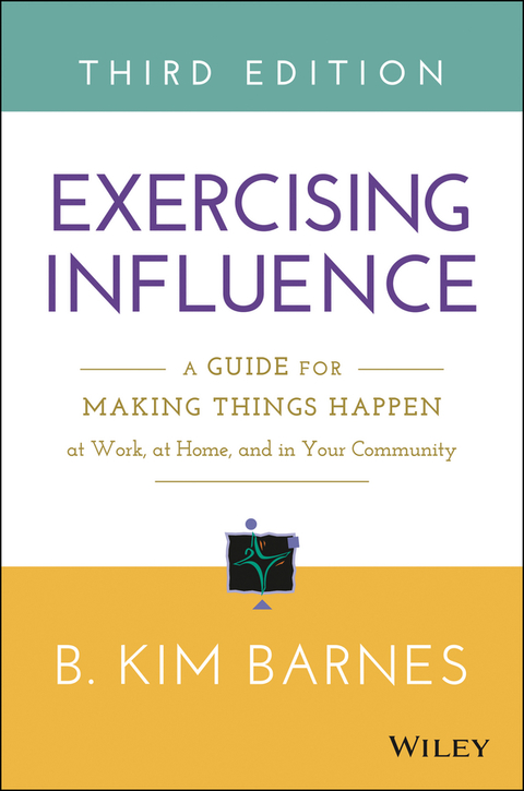 Cover image for book Exercising Influence: A Guide for Making Things Happen at Work, at Home, and in Your Community