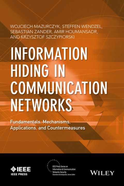 Information Hiding in Communication Networks: Fundamentals, Mechanisms, Applications, and Countermeasures 