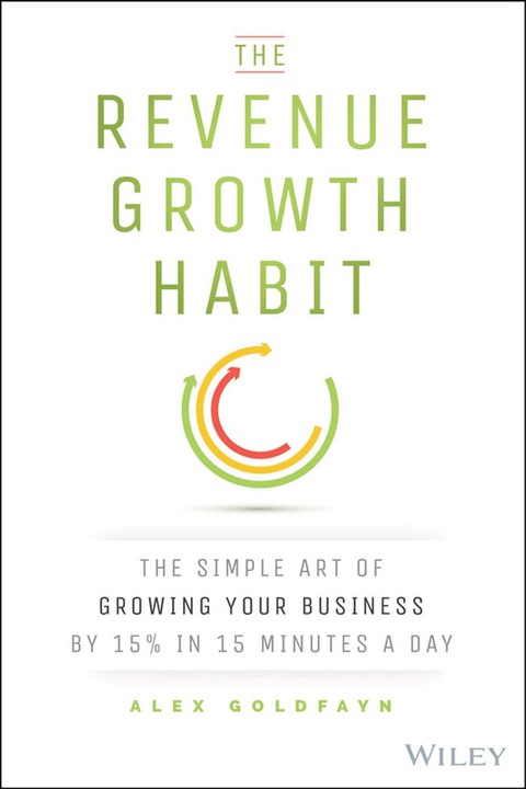 Cover image for book The Revenue Growth Habit: The Simple Art of Growing Your Business by 15% in 15 Minutes Per Day