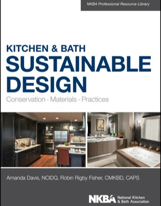 Kitchen and Bath Sustainable Design: Conservation, Materials, Practices