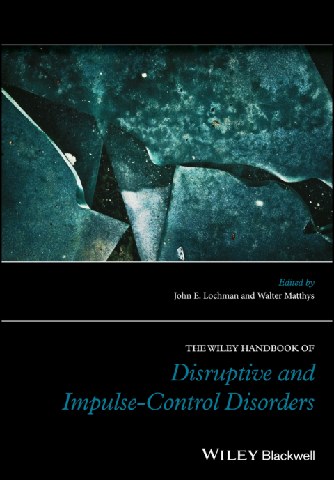 Cover image for book The Wiley Handbook of Disruptive and Impulse-Control Disorders