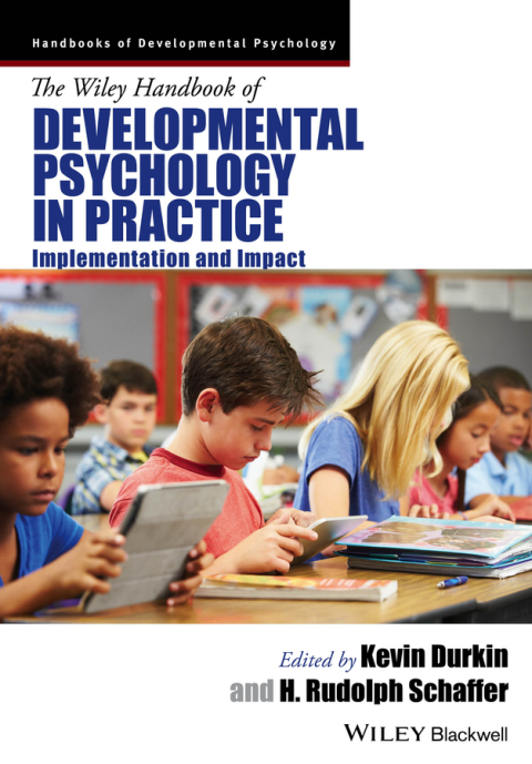 The Wiley Handbook of Developmental Psychology in Practice: Implementation and Impact 