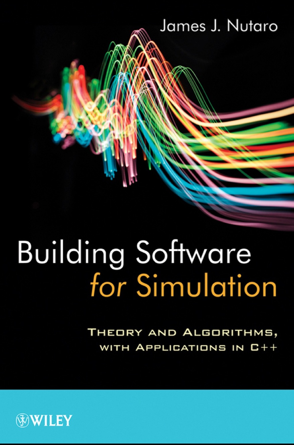 Building Software for Simulation: Theory and Algorithms  with Applications in C++ (eBook) - James J. Nutaro,
