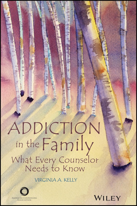 Cover image for book Addiction in the Family: What Every Counselor Needs to Know