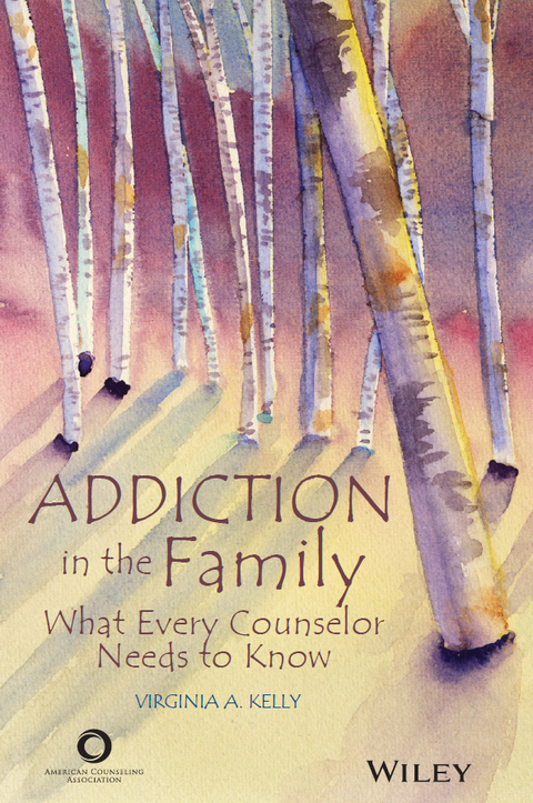 Cover image for book Addiction in the Family: What Every Counselor Needs to Know
