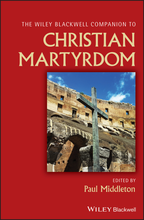 Cover image for book Wiley Blackwell Companion to Christian Martyrdom