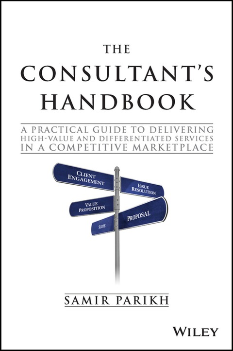 Cover image for book The Consultant's Handbook: A Practical Guide to Delivering High-value and Differentiated Services in a Competitive Marketplace