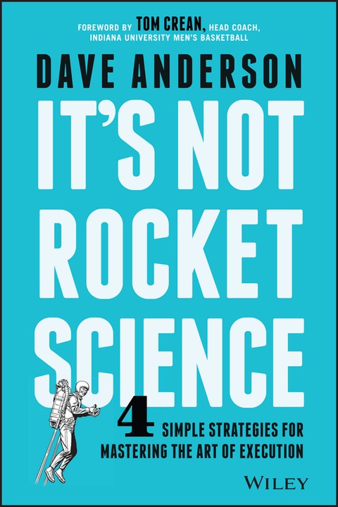 Cover image for book It's Not Rocket Science: 4 Simple Strategies for Mastering the Art of Execution