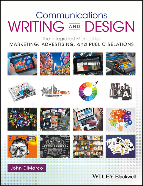 Cover image for book Communications Writing and Design: The Integrated Manual for Marketing, Advertising, and Public Relations