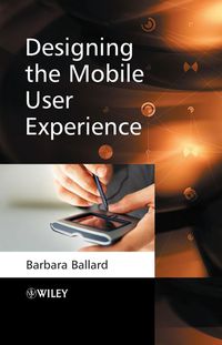 DESIGNING THE MOBILE USER EXPERIENCE