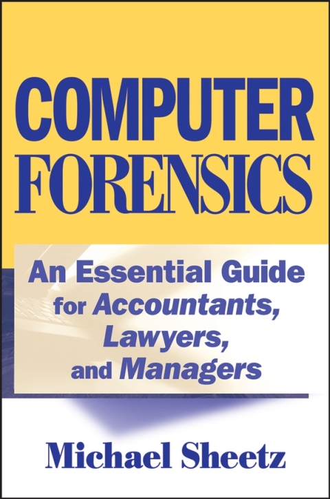 Cover image for book Computer Forensics: An Essential Guide for Accountants, Lawyers, and Managers
