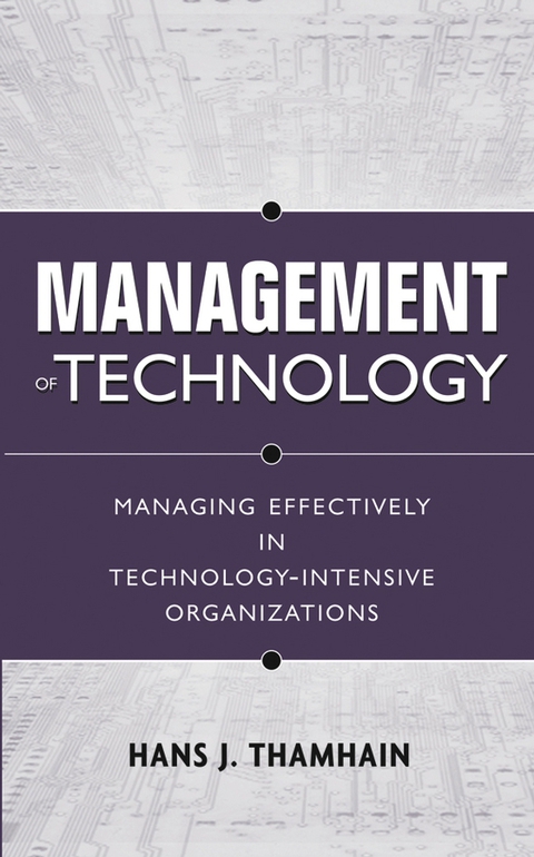 Cover image for book Management of Technology: Managing Effectively in Technology-Intensive Organizations