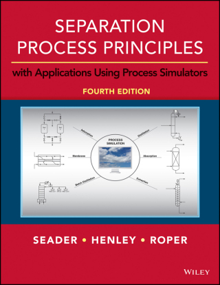 Separation Process Principles with Applications Using Process Simulators