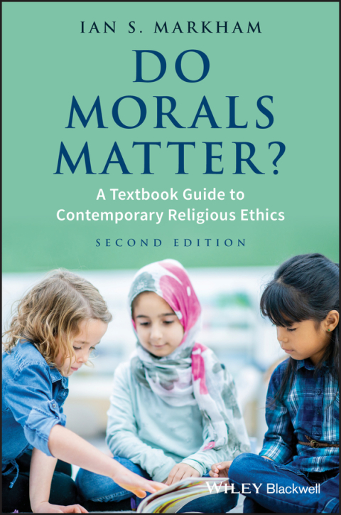 Do Morals Matter?: A Textbook Guide to Contemporary Religious Ethics 