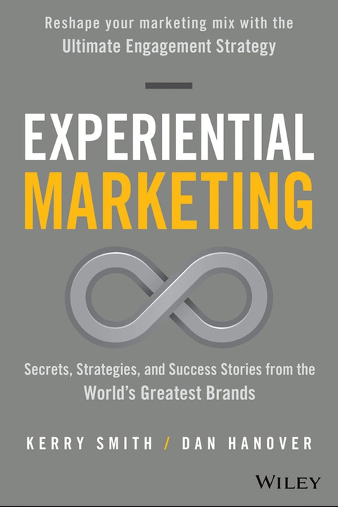 Experiential Marketing: Secrets, Strategies, and Success Stories from the World's Greatest Brands 
