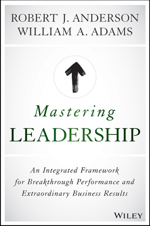 Cover image for book Mastering Leadership: An Integrated Framework for Breakthrough Performance and Extraordinary Business Results