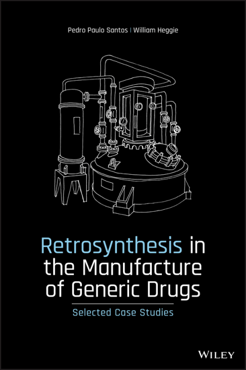 Cover image for book Retrosynthesis in the Manufacture of Generic Drugs: Selected Case Studies