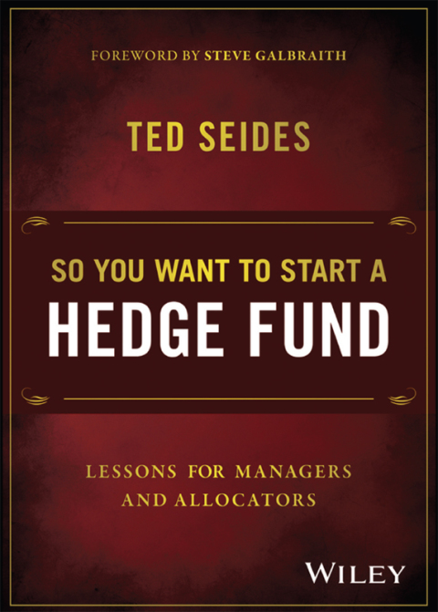 So You Want to Start a Hedge Fund: Lessons for Managers and Allocators 