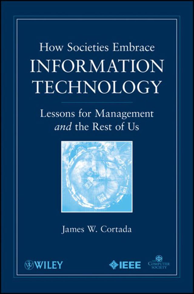 How Societies Embrace Information Technology Lessons for Management and the Rest of Us