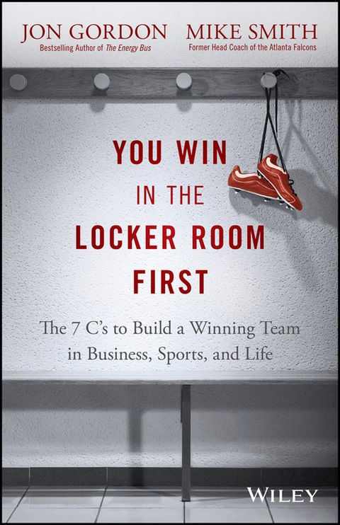 Cover image for book You Win in the Locker Room First: The 7 C's to Build a Winning Team in Business, Sports, and Life