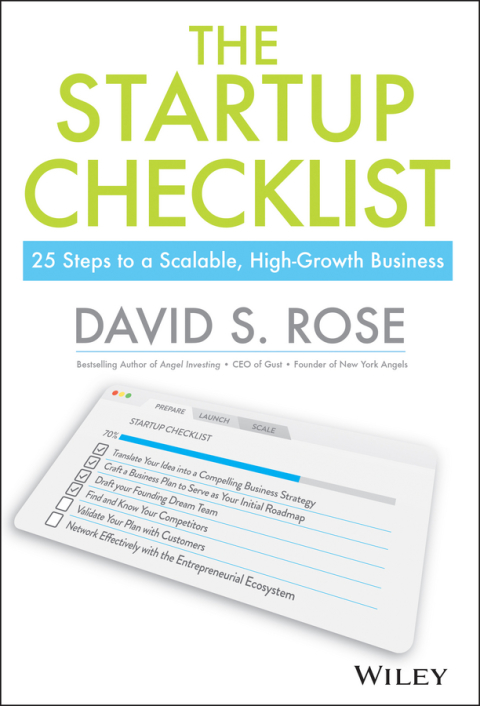 The Startup Checklist: 25 Steps to a Scalable, High-Growth Business 