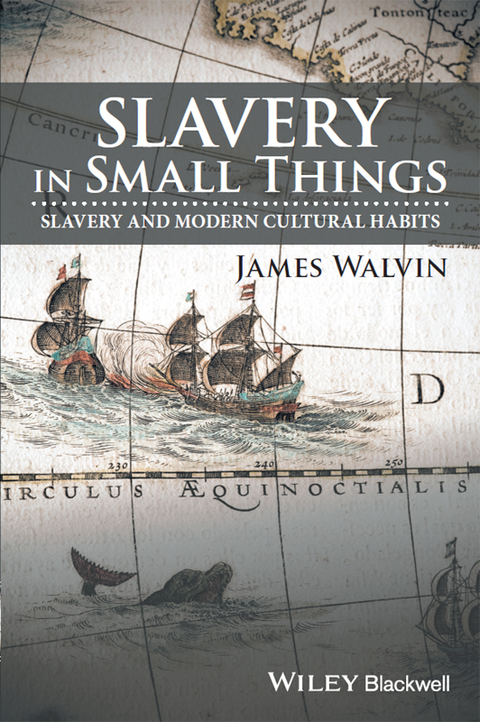 Cover image for book Slavery in Small Things: Slavery and Modern Cultural Habits