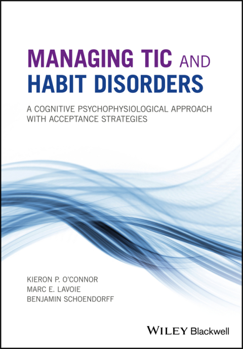 Managing Tic and Habit Disorders: A Cognitive Psychophysiological Treatment Approach with Acceptance Strategies 
