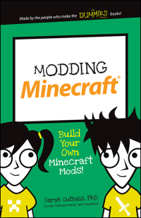 Cover image: Modding Minecraft: Build Your Own Minecraft Mods! 1st edition 9781119177272