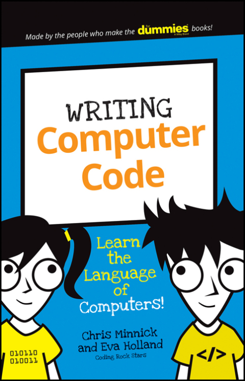 Writing Computer Code: Learn the Language of Computers! 