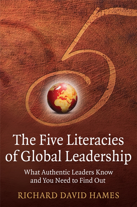 Cover image for book The Five Literacies of Global Leadership: What Authentic Leaders Know and You Need to Find Out