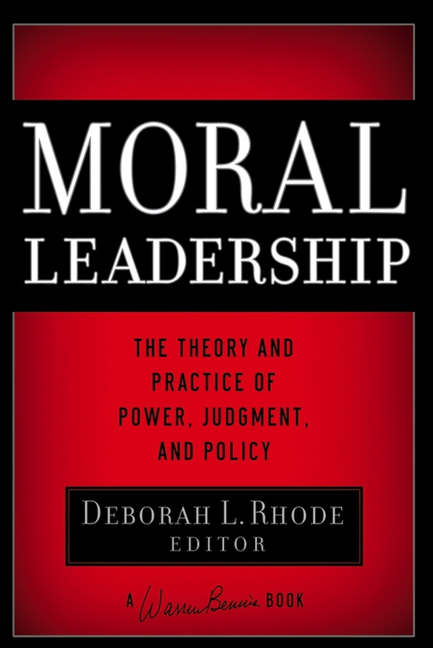 Cover image for book Moral Leadership: The Theory and Practice of Power, Judgment and Policy
