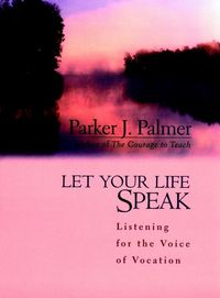 صورة الغلاف: Let Your Life Speak: Listening for the Voice of Vocation 1st edition 9780787947354