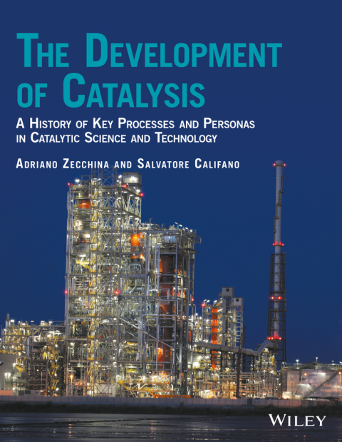 Cover image for book The Development of Catalysis: A History of Key Processes and Personas in Catalytic Science and Technology