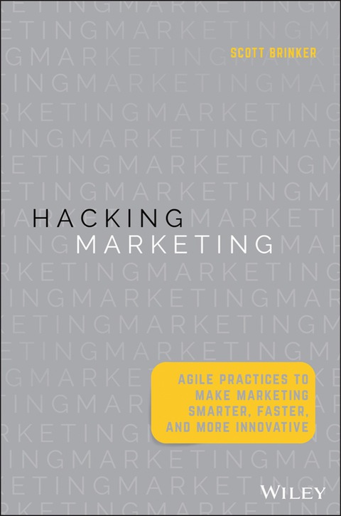 Cover image for book Hacking Marketing: Agile Practices to Make Marketing Smarter, Faster, and More Innovative