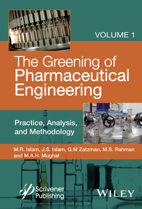 The Greening of Pharmaceutical Engineering, Practice, Analysis, and Methodology: Practice, Analysis, and Methodology 